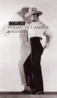 COPLAS, POEMES DE L'AMOUR ANDALOU