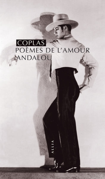 COPLAS, POEMES DE L'AMOUR ANDALOU