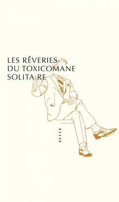 LES REVERIES DU TOXICOMANE SOLITAIRE