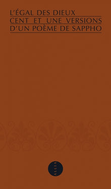 L'égal des dieux: Cent et une versions d'un poème de Sapphô