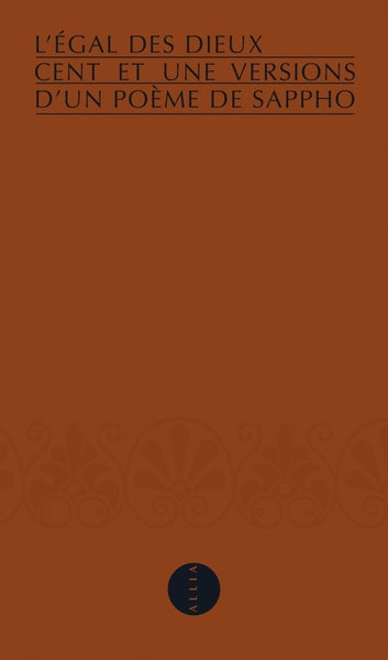 L'égal des dieux: Cent et une versions d'un poème de Sapphô