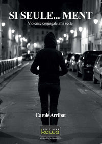 SI SEULE... MENT - VIOLENCE CONJUGALE, MA SECTE