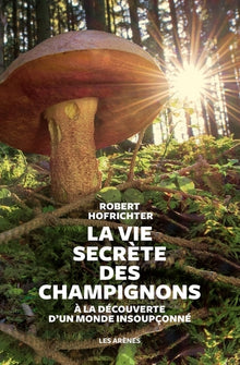 La vie secrète des champignons