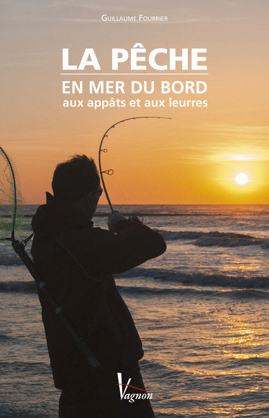La pêche en mer du bord: aux appâts et aux leurres