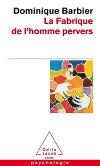 fabrique de l'homme pervers