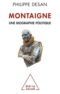 Montaigne: Une biographie politique