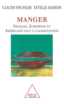 Manger: Français, Européens et Américains face à l'alimentation