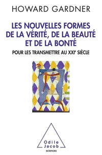 Les nouvelles formes de la vérité, de la beauté et de la bonté