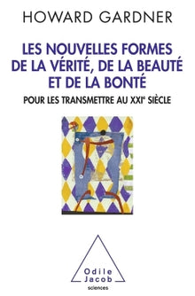 Les nouvelles formes de la vérité, de la beauté et de la bonté