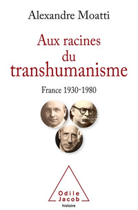 Aux racines du transhumanisme