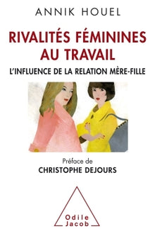 Rivalités féminines au travail: L'influence de la relation mère-fille