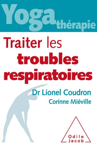 Yoga thérapie : Traiter les troubles respiratoires