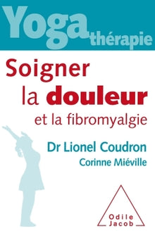 Yoga-thérapie, soigner la douleur et la fibromyalgie