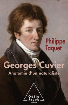 Georges cuvier : anatomie d'un naturaliste