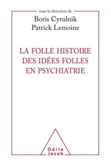 La folle histoire des idées folles en psychiatrie