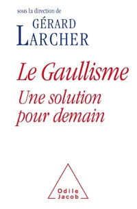 Le gaullisme, une solution pour demain