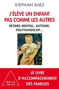 J'élève un enfant pas comme les autres