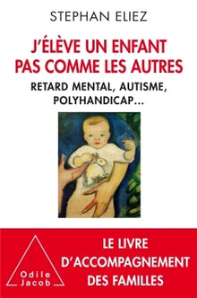 J'élève un enfant pas comme les autres