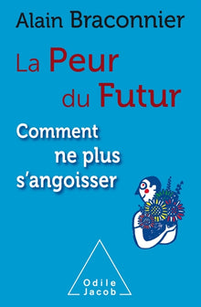 La Peur du futur, comment ne plus s'angoisser