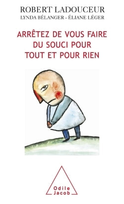 Arrêtez de vous faire du souci pour tout et pour rien