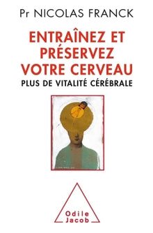 Entraînez et préservez votre cerveau: Plus de vitalité cérébrale