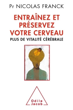 Entraînez et préservez votre cerveau: Plus de vitalité cérébrale