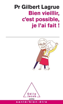 Bien vieillir c'est possible, je l'ai fait !