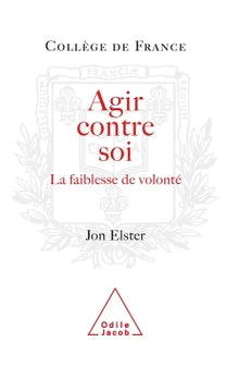Agir contre soi: La faiblesse de volonté