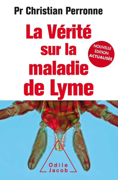 La vérité sur la maladie de Lyme - NE augmentée