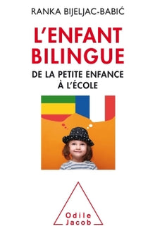 L'enfant bilingue: De la petite enfance à l'école
