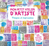 Mon petit atelier d'artiste : tampon et impression