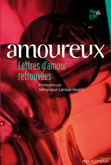 Amoureux: Lettres d'amour retrouvées