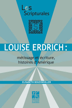 Louise Erdrich, métissage et écriture histoires d'Amérique