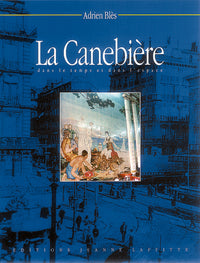 La Canebière dans le temps et dans l'espace