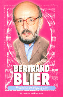 Pensées et répliques de Bertrand Blier