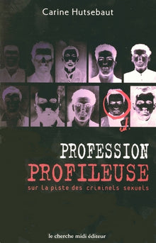 Profession profileuse sur la piste des criminels sexuels
