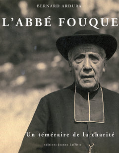 L'abbé Fouque - un téméraire de la charité
