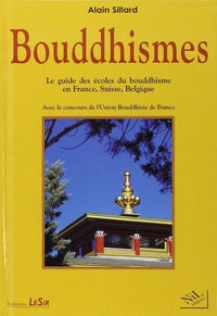 Bouddhismes le guide des écoles du bouddhisme en France, Suisse, Belgique