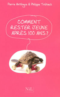 Comment rester jeune après cent ans
