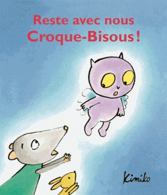 Reste avec nous Croque Bisous !