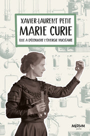 Marie Curie - Elle a découvert l'énergie nucléaire