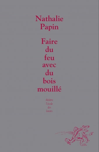 Faire du feu avec du bois mouillé