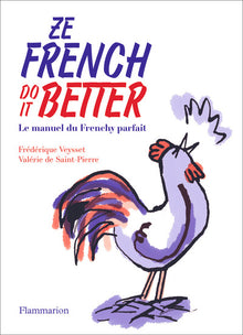 Ze French Do It Better: Le manuel du Frenchy parfait