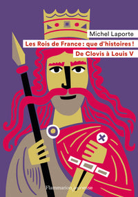 Les Rois de France : que d'histoires !