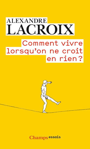Comment vivre lorsqu'on ne croit en rien ?