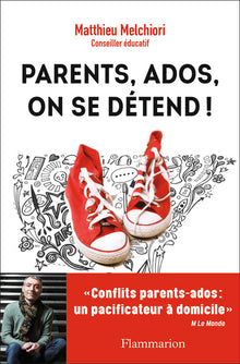 Parents, ados, on se détend!: Mes conseils pour décoder vos ados