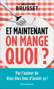 Et maintenant, on mange quoi ?
