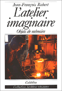 L'atelier imaginaire. Objets de mémoire