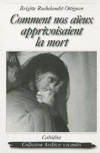 COMMENT NOS AIEUX APPRIVOISAIENT LA MORT