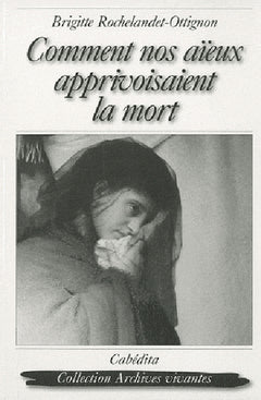 COMMENT NOS AIEUX APPRIVOISAIENT LA MORT